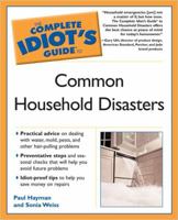 The Complete Idiot's Guide to Common Household Disasters 1592573487 Book Cover