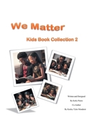 We Matter: Kids Book Collection 2 1984519514 Book Cover