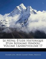 Le Népal: Étude Historique D'un Royaume Hindou, Volume 1; volume 17 114411070X Book Cover
