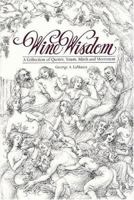 Wine Wisdom: A Collection of Quotes, Toasts, Mirth and Merriment 0533149193 Book Cover