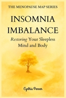 INSOMNIA IMBALANCE Restoring Your Sleepless Mind and Body (The Menopause Map Series) 1069526223 Book Cover