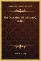 The Occultism Of William Q. Judge 1162809736 Book Cover