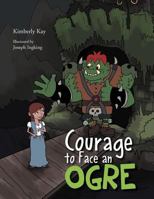 Courage to Face an Ogre 1469154366 Book Cover