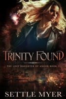 Trinity Found: The Lost Daughter Of Angor Series - Book 1 B08QFCRBVC Book Cover