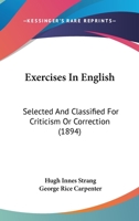 Exercises in English, Selected and Classified for Criticism or Correction 0469482958 Book Cover