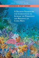 A Decision Framework for Interventions to Increase the Persistence and Resilience of Coral Reefs 0309491843 Book Cover