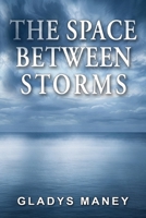 The Space Between Storms B0H29L99CM Book Cover