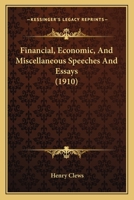 Financial, Economic, And Miscellaneous Speeches And Essays 1354129385 Book Cover