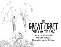 The Great Egret Family on the Lake 1543984630 Book Cover