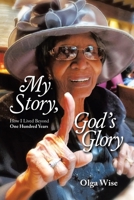 My Story, God's Glory: How I Lived Beyond One Hundred Years 1665760338 Book Cover