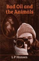 Bad Oil and the Animals 0473373807 Book Cover