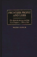 Frontier Profit and Loss: The British Army and the Fur Traders, 1760-1764 (Contributions in American History) 0313306052 Book Cover