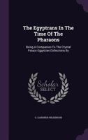 The Egyptrans in the Time of the Pharaons: Being a Companion to the Crystal Palace Egypttian Collections by 1276629346 Book Cover