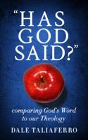 "Has God Said?": comparing God's Word to our Theology 1950072185 Book Cover