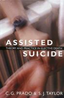 Assisted Suicide: Theory and Practice in Elective Death 1573926345 Book Cover