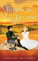 Romancing the Rifleman (The Astley Chronicles) 163915048X Book Cover