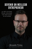 Devenir un meilleur entrepreneur: 30 réflexions pour aiguiser vos réflexes d'affaires 2982123312 Book Cover