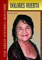 Dolores Huerta (The Great Hispanic Heritage) 0791088383 Book Cover