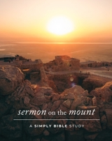 Sermon on the Mount: A Simply Bible Study B09Y99LLWP Book Cover