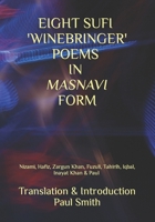 Eight Sufi 'Winebringer' Poems in Masnavi Form 1979265259 Book Cover