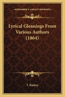 Lyrical Gleanings From Various Authors 1165474212 Book Cover