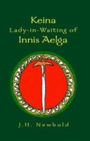 Keina Lady-in-Waiting of Innis Aelga 1413421075 Book Cover