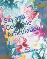 Say and Color Me Articulation: Spanish Version- Español B0BMZC58QP Book Cover