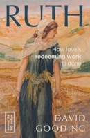 Ruth: How love's redeeming work is done (Seeing the Big Picture) 183676068X Book Cover