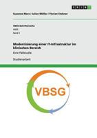 Modernisierung einer IT-Infrastruktur im klinischen Bereich: Eine Fallstudie 3656934649 Book Cover