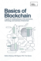 Basics of Blockchain: A guide for building literacy in the economics, technology, and business of blockchain 1089919441 Book Cover