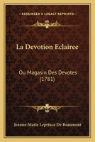 La Devotion Eclairee: Ou Magasin Des Devotes 1104260220 Book Cover