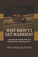 Why Didn’t I Get Married?: “Unpacking the Wounds, Walls, and Waiting Seasons That Delayed Love” B0FH6KFT2W Book Cover