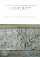 A Cultural History of Childhood and Family in Antiquity 1472554736 Book Cover