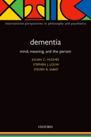 Dementia: Mind, Meaning, and the Person (International Perspectives in Philosophy and Psychiatry) 0198566158 Book Cover