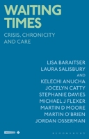 Waiting Times: Crisis, Chronicity and Care (Critical Interventions in the Medical and Health Humanities) 1350558664 Book Cover