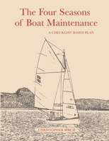 The Four Seasons of Boat Maintenance: A CHECKLIST BASED PLAN B0GT1ZC8X5 Book Cover