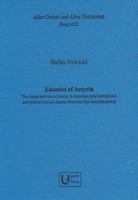Enemies of Assyria: The Image and Role of Enemy in Assyrian Royal Inscriptions and Selected Textual Sources from the Neo-Assyrian Period 3868352716 Book Cover
