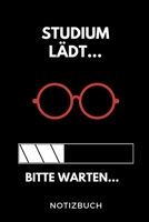 Studium lädt... Bitte warten... Notizbuch: A 5 Studienplaner für zukünftige Studenten | Cooler Spruch fürs Studium und Uni | Semesterplaner | ... Prüfung | Klausurenphase (German Edition) B07Y4MSZPG Book Cover