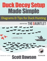 Duck Decoy Setup Made Simple: Diagrams & Tips for Duck Hunting 1518630189 Book Cover