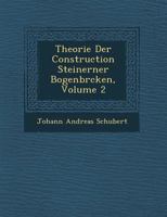 Theorie Der Construction Steinerner Bogenbr Cken, Volume 2 1249944457 Book Cover