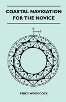 Coastal Navigation for the Novice 1446543579 Book Cover