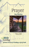 Holy Living: Prayer: Spiritual Practices of Building a Life of Faith 1501877569 Book Cover