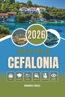 GUÍA DE VIAJE DE CEFALONIA 2026: Ecos del mito y el encanto mediterráneo B0FVRMZWMZ Book Cover