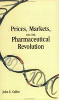 Prices, Markets and the Pharmaceutical Revolution 0844771473 Book Cover
