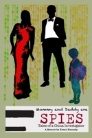 Mommy and Daddy are Spies: Tales of a China Investigator - A Memoir by Kevyn Kennedy 1949433420 Book Cover