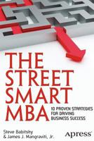 The Street Smart MBA: 10 Proven Strategies for Driving Business Success 1430247673 Book Cover
