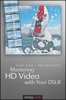 Mastering HD Video with Your DSLR 1933952601 Book Cover