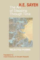 The Art of Stepping Through Time: Selected Poems of H.E. Sayeh 1935210270 Book Cover