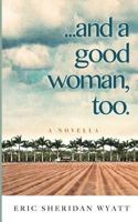 ...and a good woman, too. 1981578439 Book Cover