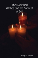 The Dark Wind: Witches and the Concept of Evil 1430318139 Book Cover